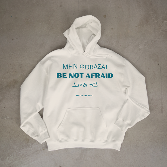 "BE NOT AFRAID" OVERSIZED HOODIE